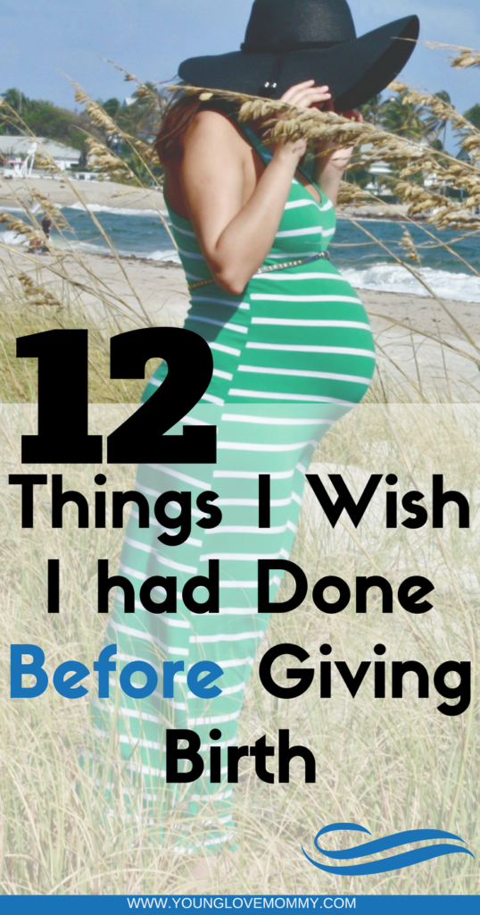 12 Things to do before giving birth, things I wish i had known about motherhood - Things to know before you give birth
