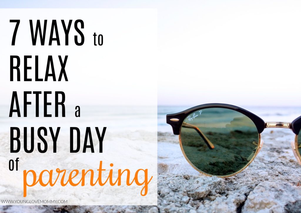 7 Ways to Relax after a busy day of Parenting