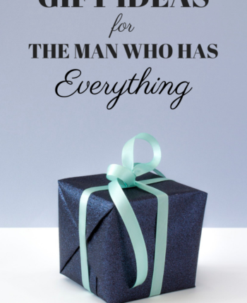 Gift Ideas for the Man who Has everything