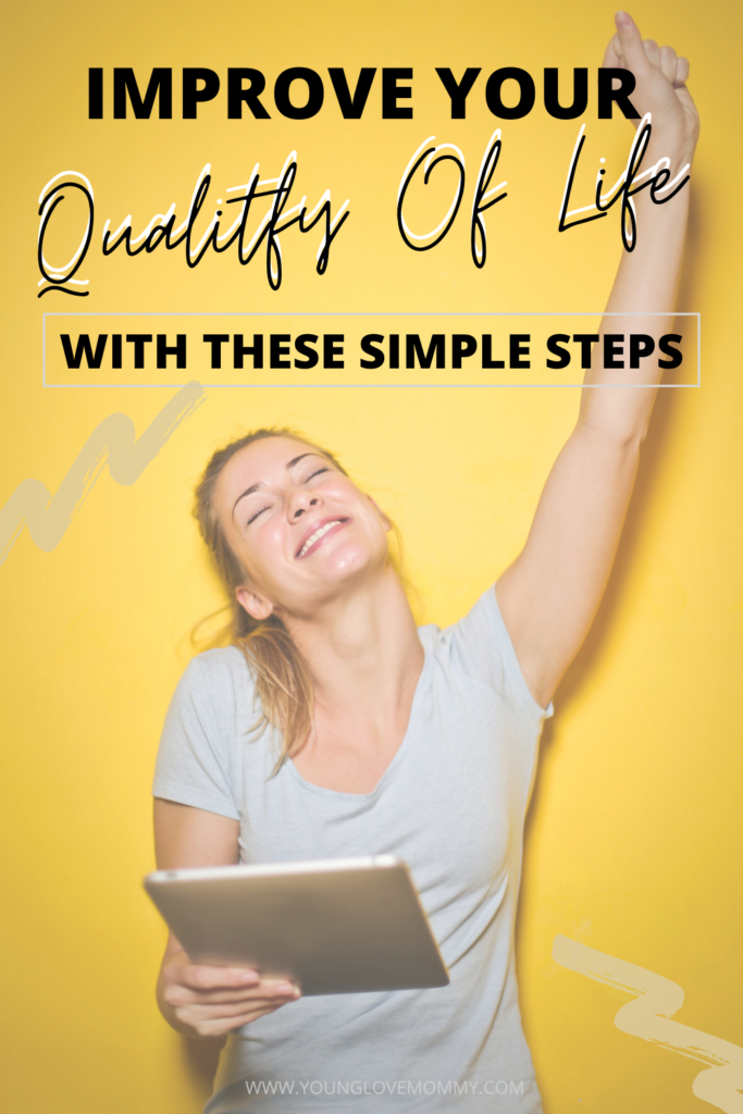 Improve your Quality of Life with these simple changes